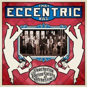 Peacherine Ragtime Society Orchestra - That Eccentric Rag  CD
